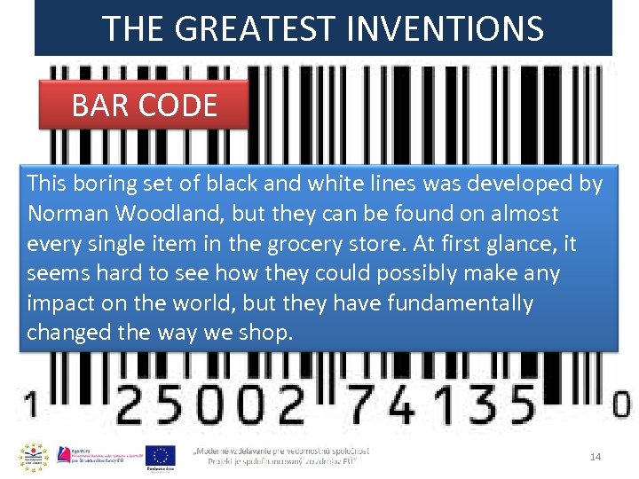 THE GREATEST INVENTIONS BAR CODE This boring set of black and white lines was