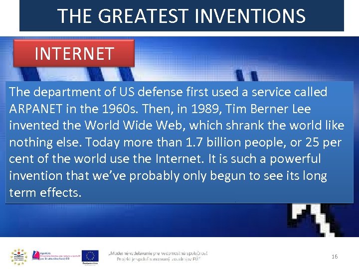 THE GREATEST INVENTIONS INTERNET The department of US defense first used a service called