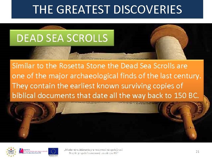 THE GREATEST DISCOVERIES DEAD SEA SCROLLS Similar to the Rosetta Stone the Dead Sea