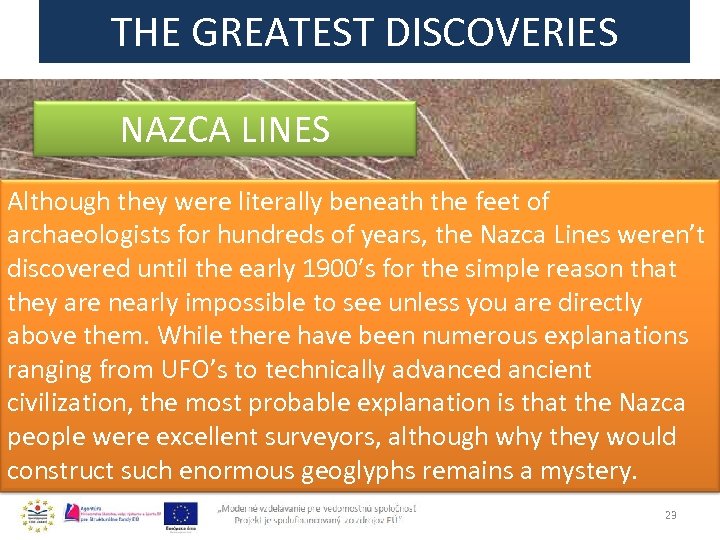 THE GREATEST DISCOVERIES NAZCA LINES Although they were literally beneath the feet of archaeologists
