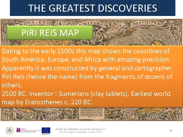 THE GREATEST DISCOVERIES PIRI REIS MAP Dating to the early 1500 s this map