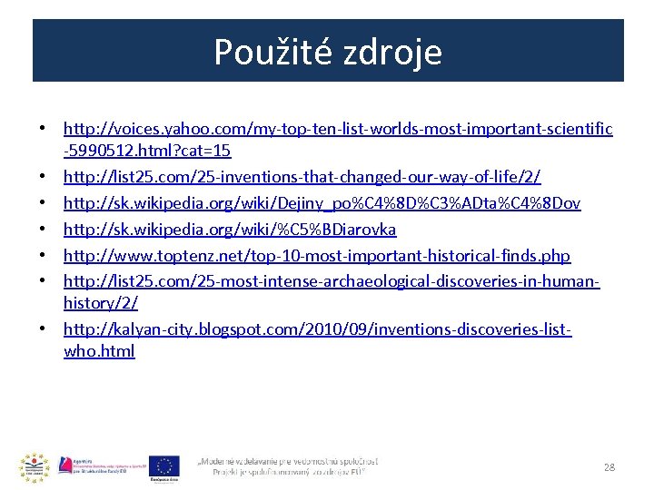 Použité zdroje • http: //voices. yahoo. com/my-top-ten-list-worlds-most-important-scientific -5990512. html? cat=15 • http: //list 25.