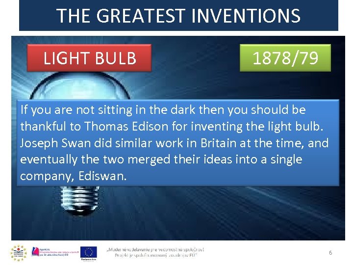 THE GREATEST INVENTIONS LIGHT BULB 1878/79 If you are not sitting in the dark