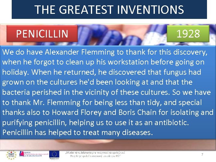THE GREATEST INVENTIONS PENICILLIN 1928 We do have Alexander Flemming to thank for this