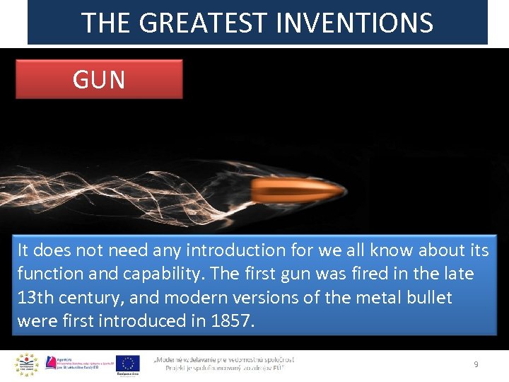 THE GREATEST INVENTIONS GUN It does not need any introduction for we all know