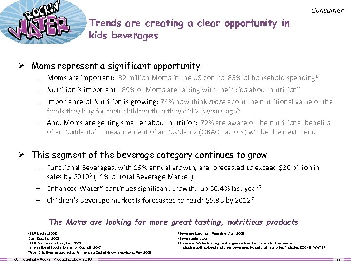 Consumer Trends are creating a clear opportunity in kids beverages Ø Moms represent a