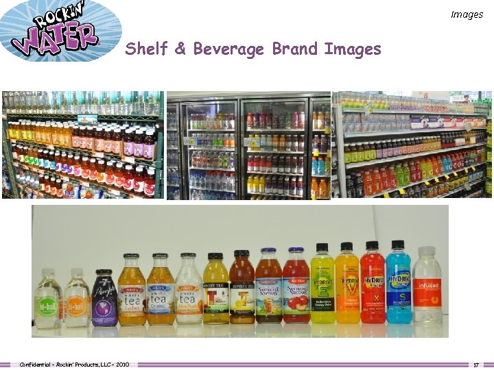 Images Shelf & Beverage Brand Images Confidential - Rockin’ Products, LLC – 2010 17