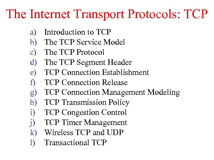 The Internet Transport Protocols: TCP a) b) c) d) e) f) g) h) i)