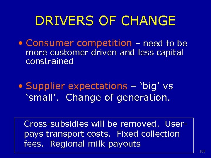 DRIVERS OF CHANGE • Consumer competition – need to be more customer driven and