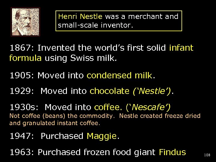 Henri Nestle was a merchant and small-scale inventor. 1867: Invented the world’s first solid
