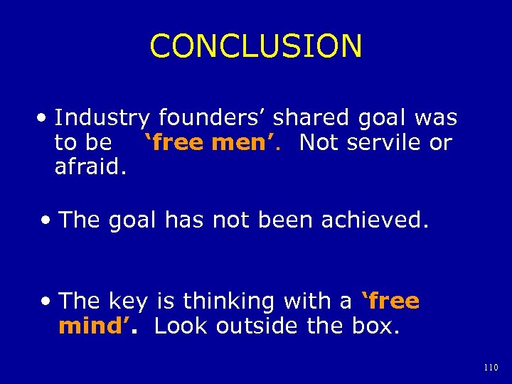 CONCLUSION • Industry founders’ shared goal was to be ‘free men’. Not servile or