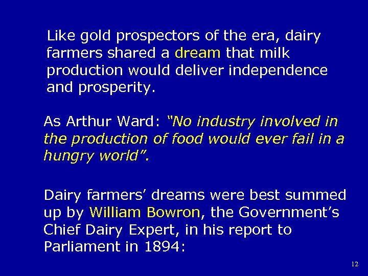 Like gold prospectors of the era, dairy farmers shared a dream that milk production