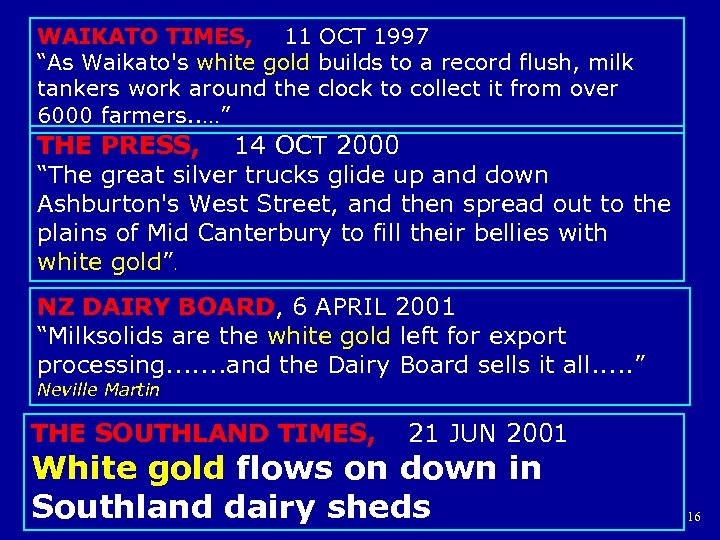 WAIKATO TIMES, 11 OCT 1997 “As Waikato's white gold builds to a record flush,