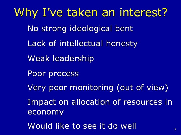 Why I’ve taken an interest? No strong ideological bent Lack of intellectual honesty Weak