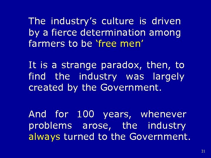 The industry’s culture is driven by a fierce determination among farmers to be ‘free