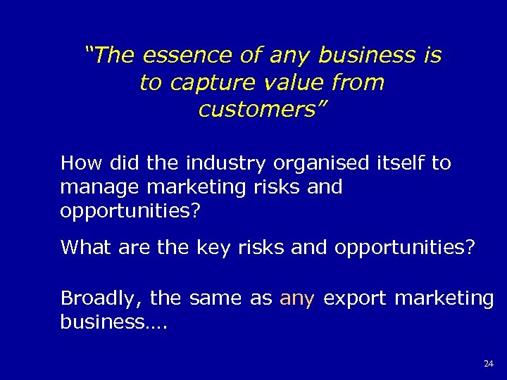 “The essence of any business is to capture value from customers” How did the