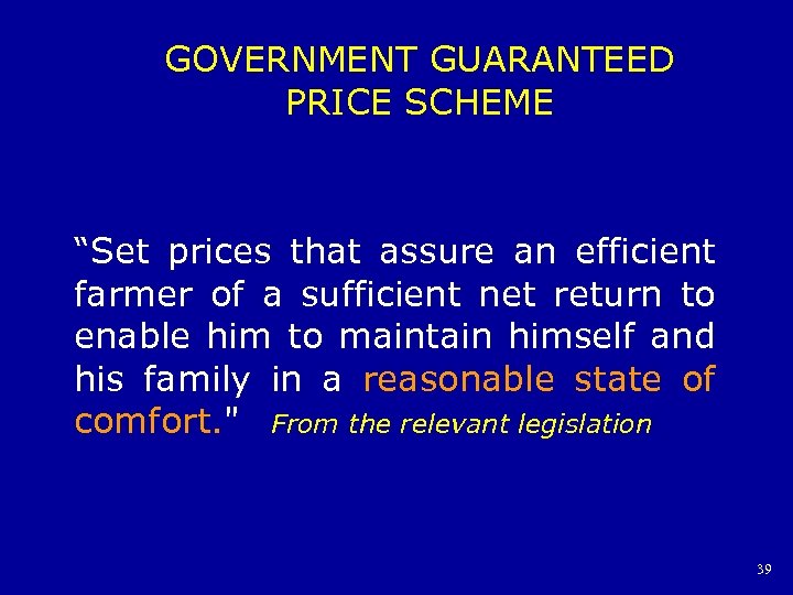 GOVERNMENT GUARANTEED PRICE SCHEME “Set prices that assure an efficient farmer of a sufficient