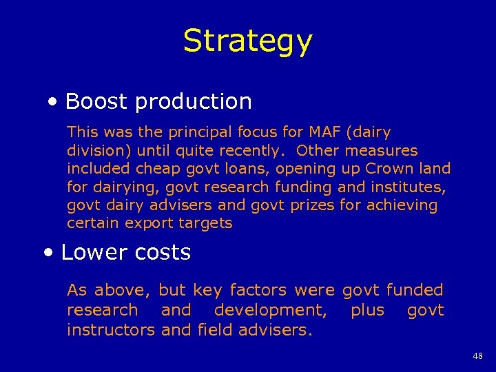 Strategy • Boost production This was the principal focus for MAF (dairy division) until