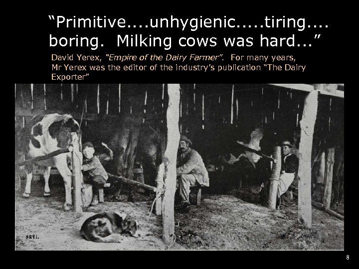  “Primitive. . unhygienic. . . tiring. . boring. Milking cows was hard. .