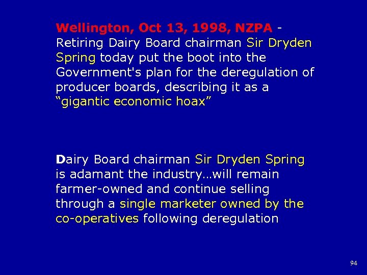 Wellington, Oct 13, 1998, NZPA - Retiring Dairy Board chairman Sir Dryden Spring today