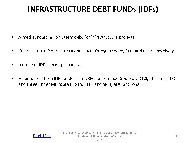 INFRASTRUCTURE DEBT FUNDs (IDFs) • Aimed at sourcing long term debt for infrastructure projects.