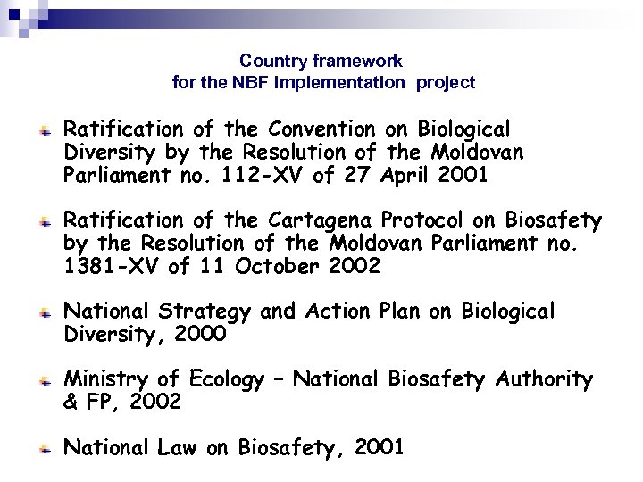 Country framework for the NBF implementation project Ratification of the Convention on Biological Diversity