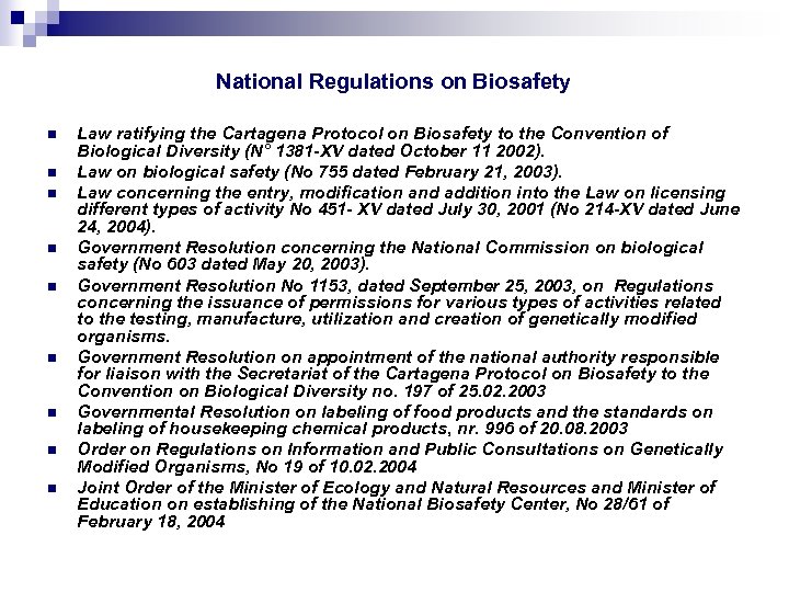 National Regulations on Biosafety n n n n n Law ratifying the Cartagena Protocol