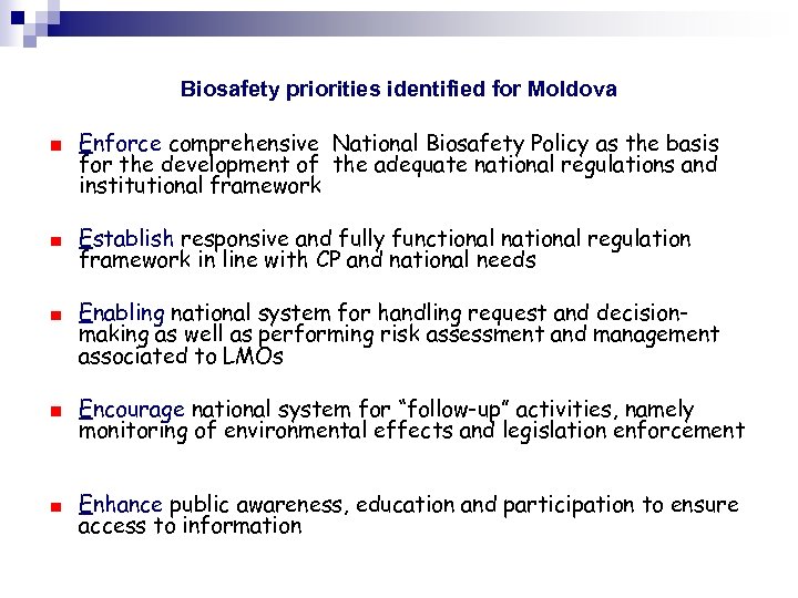 Biosafety priorities identified for Moldova Enforce comprehensive National Biosafety Policy as the basis for