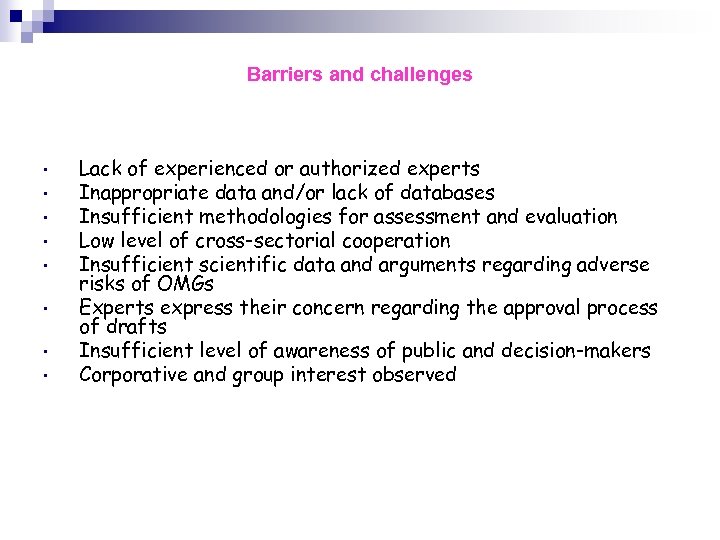 Barriers and challenges • • Lack of experienced or authorized experts Inappropriate data and/or