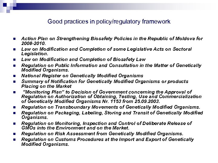 Good practices in policy/regulatory framework n n n Action Plan on Strengthening Biosafety Policies