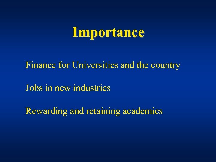 Importance Finance for Universities and the country Jobs in new industries Rewarding and retaining