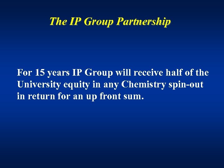 The IP Group Partnership For 15 years IP Group will receive half of the