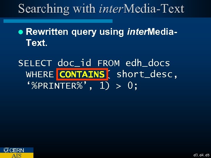 Searching with inter. Media-Text l Rewritten query using inter. Media- Text. SELECT doc_id FROM