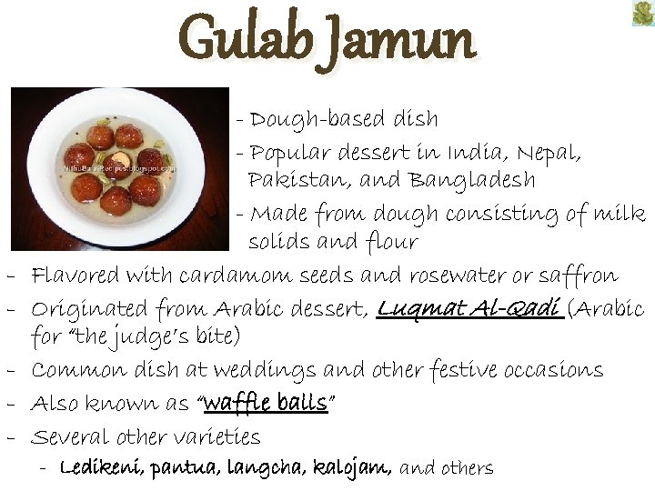 Gulab Jamun - - Dough-based dish - Popular dessert in India, Nepal, Pakistan, and