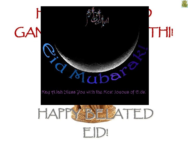 HAPPY BELATED GANESH CHATHURTHI! HAPPY BELATED EID! 