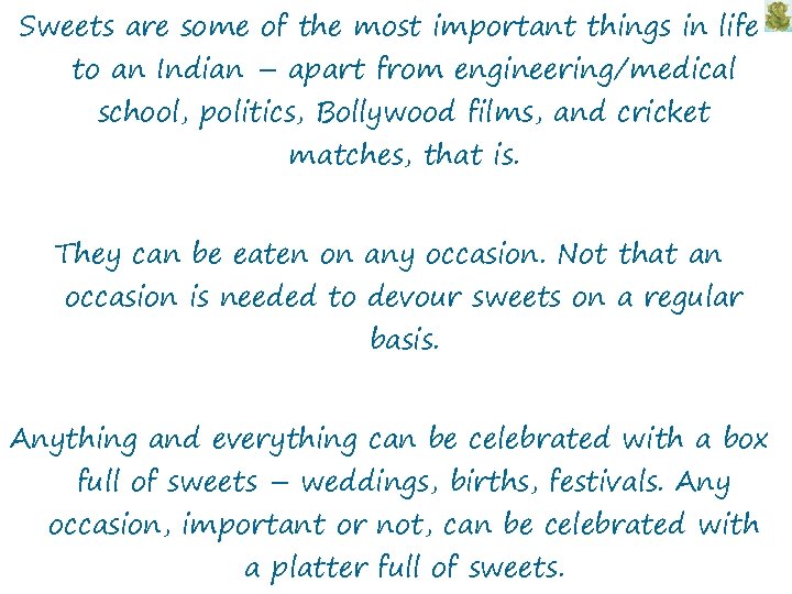 Sweets are some of the most important things in life to an Indian –