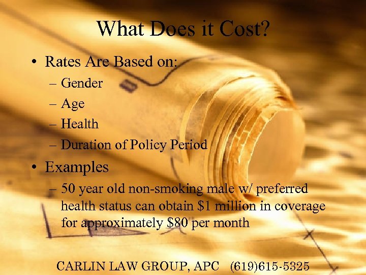 What Does it Cost? • Rates Are Based on: – Gender – Age –