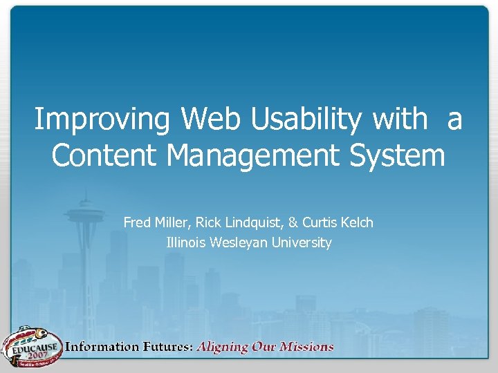 Improving Web Usability with a Content Management System Fred Miller, Rick Lindquist, & Curtis