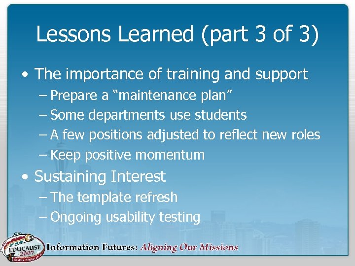Lessons Learned (part 3 of 3) • The importance of training and support –