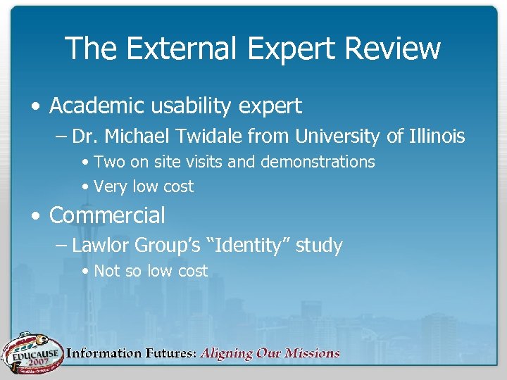 The External Expert Review • Academic usability expert – Dr. Michael Twidale from University
