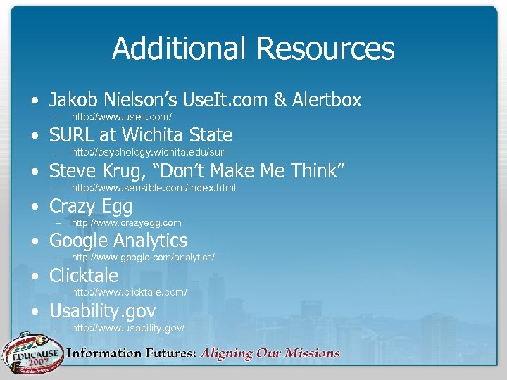Additional Resources • Jakob Nielson’s Use. It. com & Alertbox – http: //www. useit.