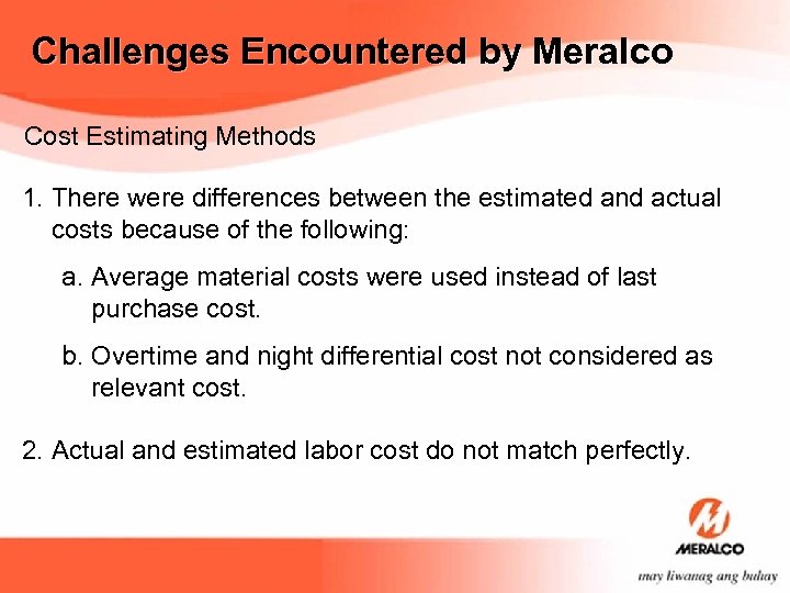 Challenges Encountered by Meralco Cost Estimating Methods 1. There were differences between the estimated