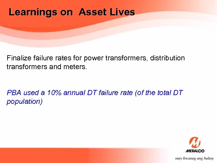 Learnings on Asset Lives Finalize failure rates for power transformers, distribution transformers and meters.