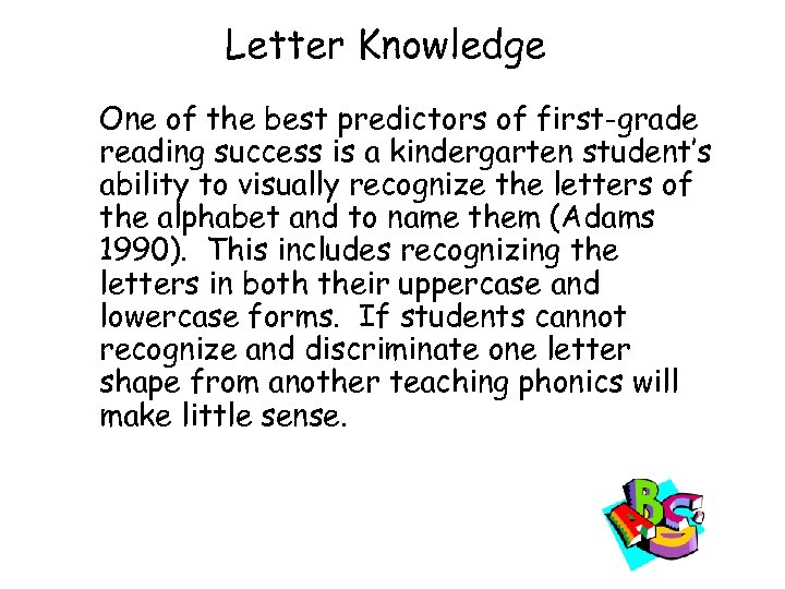 Letter Knowledge One of the best predictors of first-grade reading success is a kindergarten
