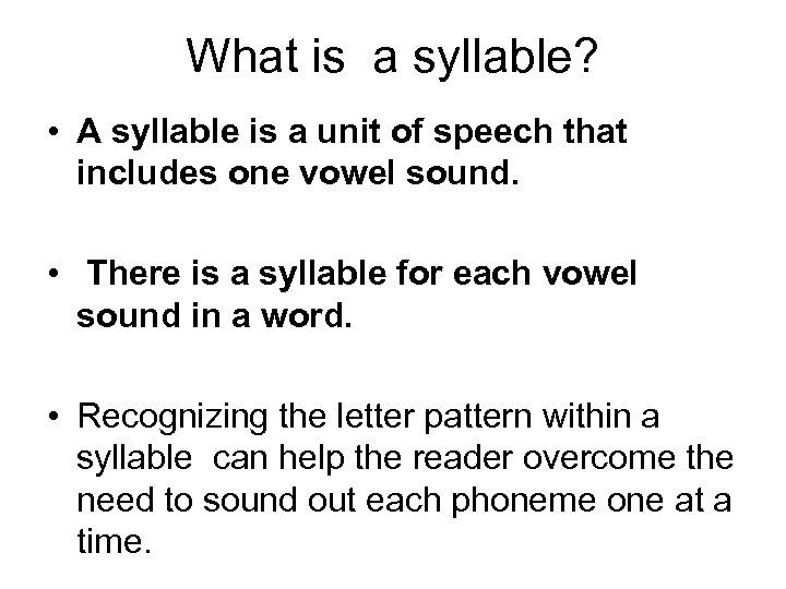 What is a syllable? • A syllable is a unit of speech that includes