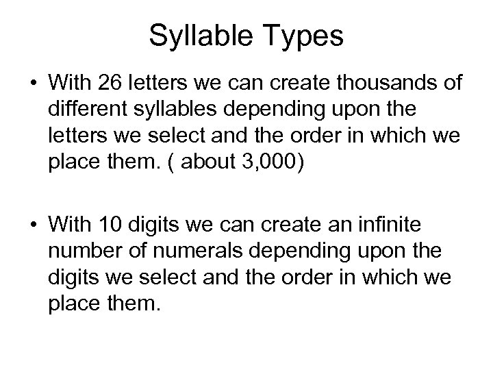 Syllable Types • With 26 letters we can create thousands of different syllables depending