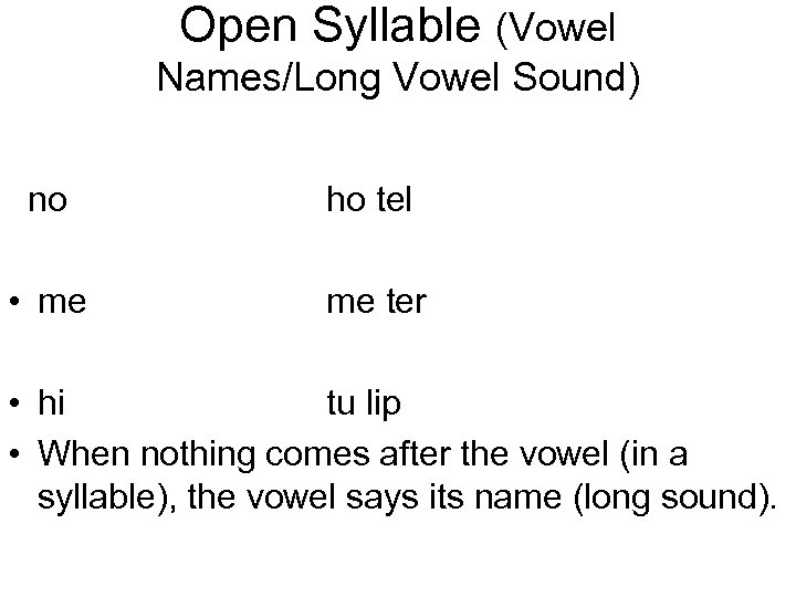 Open Syllable (Vowel Names/Long Vowel Sound) no ho tel • me me ter •