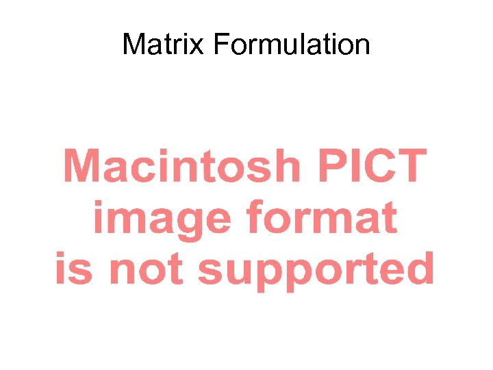 Matrix Formulation 