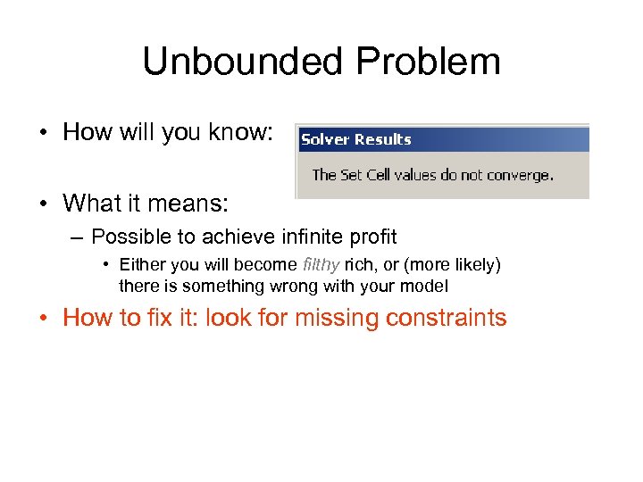 Unbounded Problem • How will you know: • What it means: – Possible to