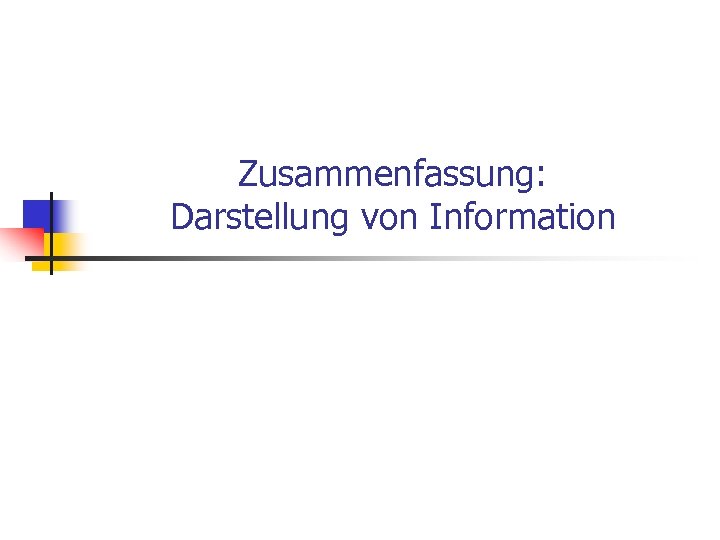 Zusammenfassung: Darstellung von Information 